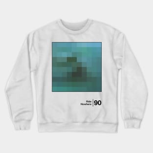 Ride - Nowhere / Minimalist Style Artwork Crewneck Sweatshirt